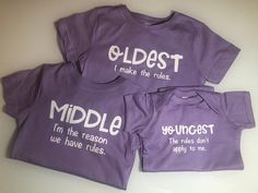 three purple shirts with white writing on them that read oldest i make the rules, in the reason we have rules