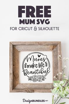 a wooden frame with the words free mum svg for cricut and silhouettette