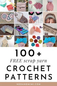 crochet patterns for hats and mittens with text overlay that reads 100 + free scrap yarn crochet patterns