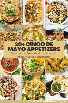 many different types of appetizers with the title overlay that reads, 20 cinco de mayo appetizers spice up your cinco de mayo fiesta fiesta fiesta with these irresistible appetizers