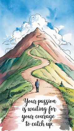 a drawing of a man walking down a path to the top of a mountain with a quote on it