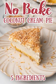 no bake coconut cream pie on a white plate with text overlay that reads, no bake coconut cream pie 5 ingredients