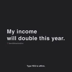 a black and white photo with text that reads, my income will double this year