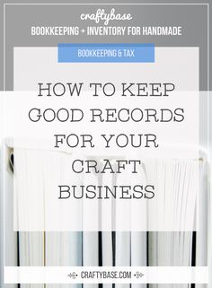 an open book with the title how to keep good records for your craft business