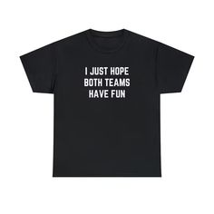 I Just Hope Both Teams Have Fun Shirt, Funny Sports Tee, Y2K Aesthetic Tee, Paris Hilton Shirt, Sports Mom, Trendy Graphic Tees, Gen Z Meme - Etsy Sporty T-shirt With Funny Text For Sports, Black Slogan T-shirt For Sports Events, Fan Apparel T-shirt For Team Events With Letter Print, Fan Apparel T-shirt With Letter Print For Team Events, Funny Black Sports T-shirt, Black Cotton Sports Fan T-shirt, Funny Text Tops For Fan Merchandise, Funny Letter Print Tops For Fans, Black Sports Fan Tops For Team Events