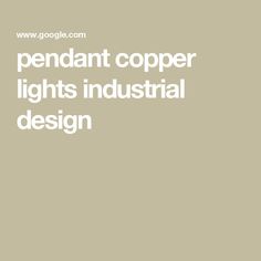 the words pendant copper lights industrial design are in white letters on a beige background with an image