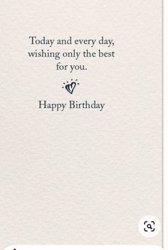 a birthday card with the words today and every day, wishing only the best for you