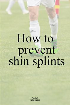 a soccer player with the words how to prevent shin splints