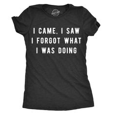 I Don't Remember Why I Am Here. Hoodies For Teens, Funny Shirts Women, Shirt Refashion, Funny Tee Shirts, Tshirt Funny, Sarcastic Shirts