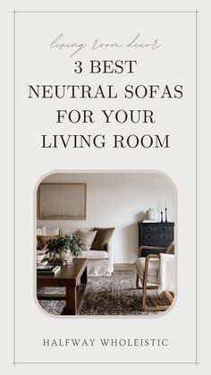 a living room with the title 3 best neutral sofas for your living room in white