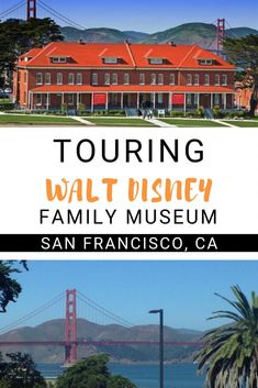 the golden gate bridge in san francisco, california with text overlay reading touring walt disney family museum