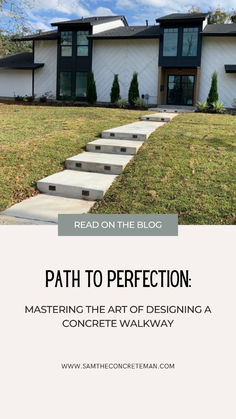 a house with steps leading up to it and the words path to perfection mastering the art of designing a concrete walkway