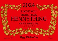 a happy valentine's day card with the words, i love you more than hennything very special cognac