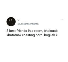 two friends in a room, bhassab khatarnak roasting ho