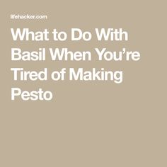 What to Do With Basil When You’re Tired of Making Pesto What To Do With Basil, Ways To Use Basil, Making Pesto, Simple Syrup Cocktails, Cocktail Syrups, Make Ice Cream, Chip Dip, Frozen Treat