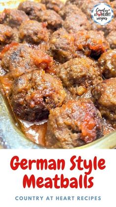 german style meatballs in a casserole dish with text overlay that reads, germany style meatballs country at heart recipes