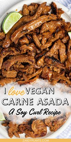 a plate full of carne asada with lime wedges on the side and text overlay that reads i love vegan carne asada