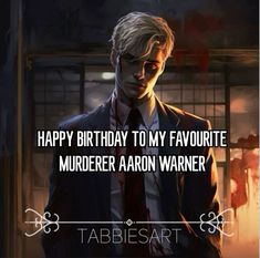 a man in a suit and tie with the words happy birthday to my favorite murdered aaron warnner