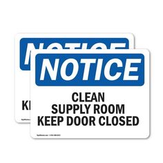 two blue and white notice signs with the words notice, clean supply room keep door closed