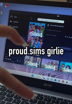 someone is pointing to the screen on their laptop that says, proud sims girlie