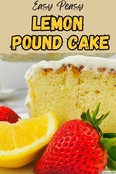 lemon pound cake with strawberries and lemons on the side text reads easy peasy lemon pound cake