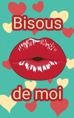 the words bisous de moi on a blue background with red lips and hearts