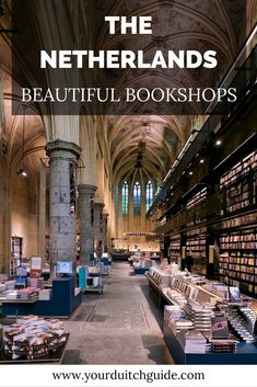 the interior of a cathedral with bookshelves in it and text overlay that reads, the netherlands beautiful bookshops