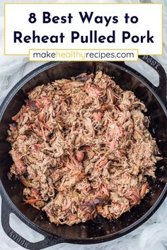 the best ways to reheat pulled pork in a cast iron skillet with text overlay that reads, 8 best ways to reheat pulled pork