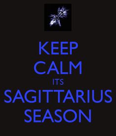 the words keep calm it's sagittarius season written in blue on a black background