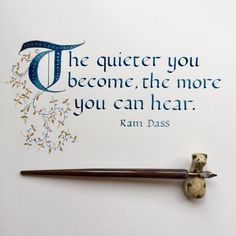 a piece of paper with a quote on it next to a pencil and eraser that says, the quieter you become, the more you can hear