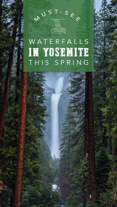 waterfall in yosemite national park with text overlay reading must see waterfalls in yosemite this spring