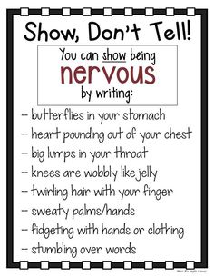 a sign that says, show don't tell you can show being nervous by writing