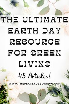 the ultimate earth day resources for green living 15 articles from www thepeacefulbrown com