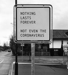 a black and white sign that says nothing lasts forever not even the coronarius