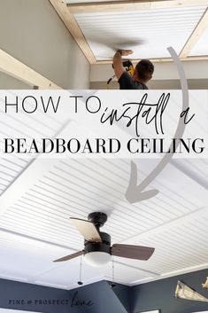 a ceiling fan with the words how to install a bead board ceiling in front of it