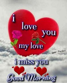 i love you my love miss you good morning