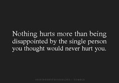 you eventually learn to trust no one. Being alone sucks but at least you don't have to worry about being let down or hurt again... Trust No One Quotes, Motiverende Quotes, Life Quotes Love, True Quotes