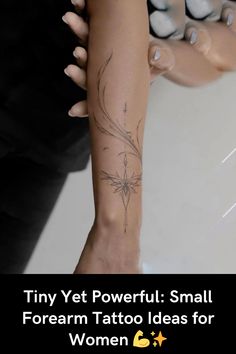 a woman's arm with tattoos on it and the words tiny yet powerful small forearm tattoo ideas for women