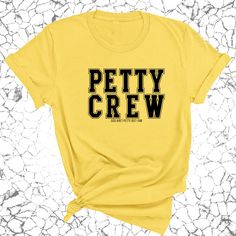 Join the Petty Crew in style with our unisex tee! Soft, comfy, and brimming with attitude, it's the perfect way to show off your playful side. Whether you're feeling mischievous or just want to make a statement, this shirt has you covered. Runs true to size 100% combed ring-spun cotton 4.3-ounce jersey knit fabric Side-seamed NEXT LEVEL APPAREL COTTON CREW - 3600 We print each item on demand. Please review the FAQs for our current production times. Once your order has been printed, it will be sh Trendy Cotton Crew T-shirt, Trendy Relaxed Fit Crew T-shirt, Trendy Slogan Crew T-shirt, Trendy Cotton Crew Neck T-shirt, Trendy Crew Neck Top With Text Print, Casual Pink Crew T-shirt, Casual Pink Crew Neck T-shirt, Trendy Crew Tops With Screen Print, Sporty Cotton T-shirt With Funny Print