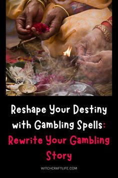 two hands holding something while sitting on top of a table with text reading reshape your destiny with gambling spells rewrite your gambling story