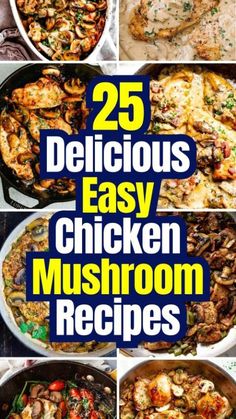 25 delicious and easy chicken mushroom recipes that are perfect for the whole family to enjoy