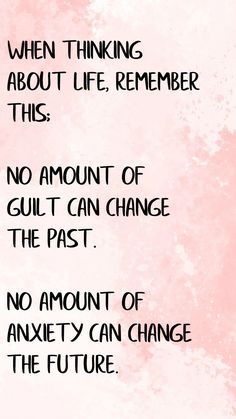 a pink watercolor background with the words, when thinking about life, remember this no amount of guilt can change the past