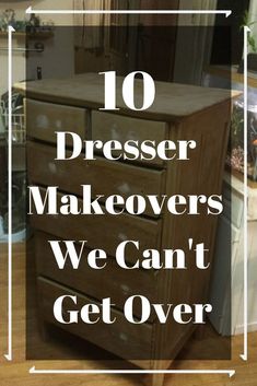 the words 10 dresser makeovers we can't get over