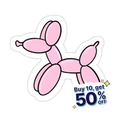 a pink balloon dog sticker with the words buy 10 get 50 % off on it