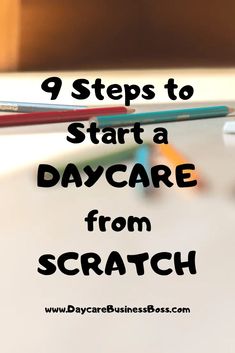 pencils with the words 9 steps to start a day care from scratch