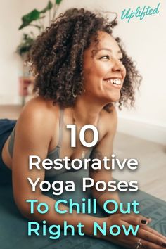 a woman doing yoga poses with the words 10 restorative yoga poses to chill out right now