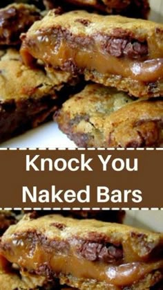 chocolate chip cookies stacked on top of each other with the words knock you naked bars