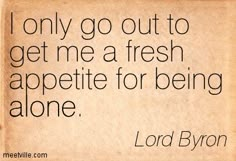 this is so so true Collateral Beauty, Lord Byron, Love Thoughts, Poetry Words, Writing Quotes, Trendy Quotes, Quotes Love, Quotable Quotes, Infp