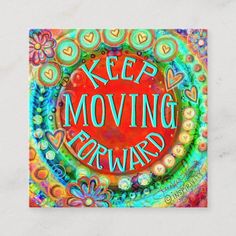 the words keep moving forward are surrounded by colorful flowers and hearts on a white background