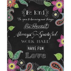 a chalkboard with flowers and words written in the language be kind of best always a grateful work hard have fun love